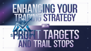 Read more about the article Enhancing Your Trading Strategy with Profit Targets and Trail Stops