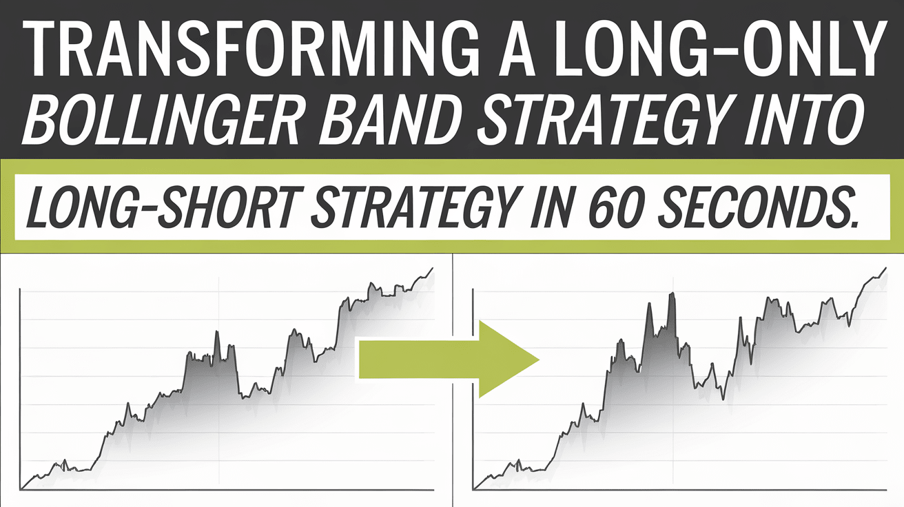 Read more about the article Transforming a Long-Only Bollinger Band Strategy into a Long-Short Strategy in 60 Seconds