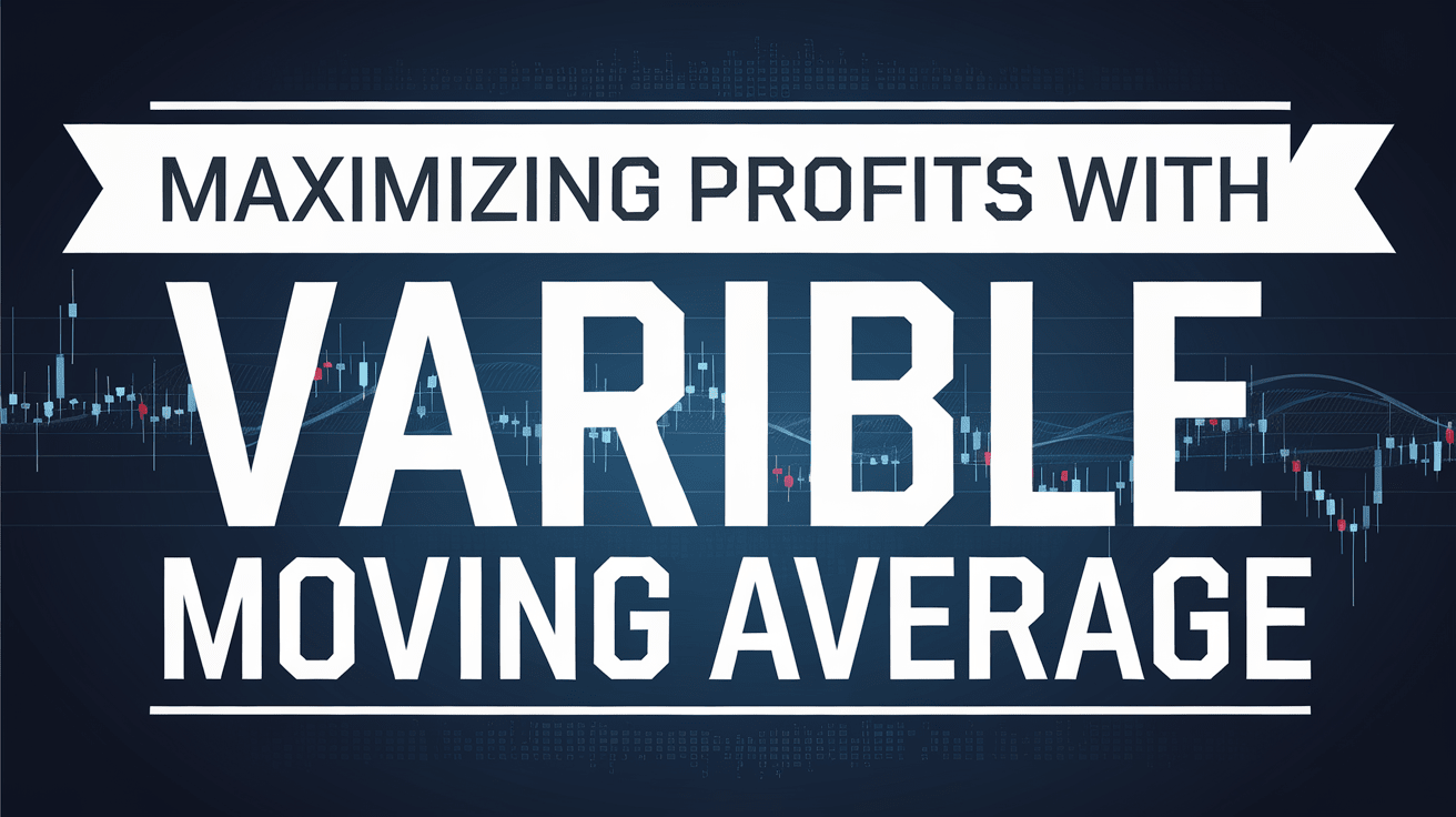 You are currently viewing Maximizing Profits with Variable Moving Average